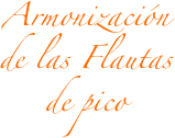 Armonización de las Flautas de pico